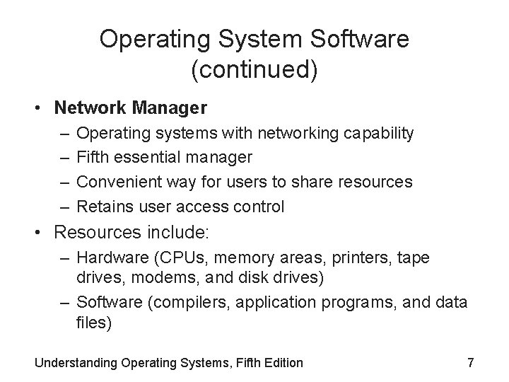 Operating System Software (continued) • Network Manager – – Operating systems with networking capability