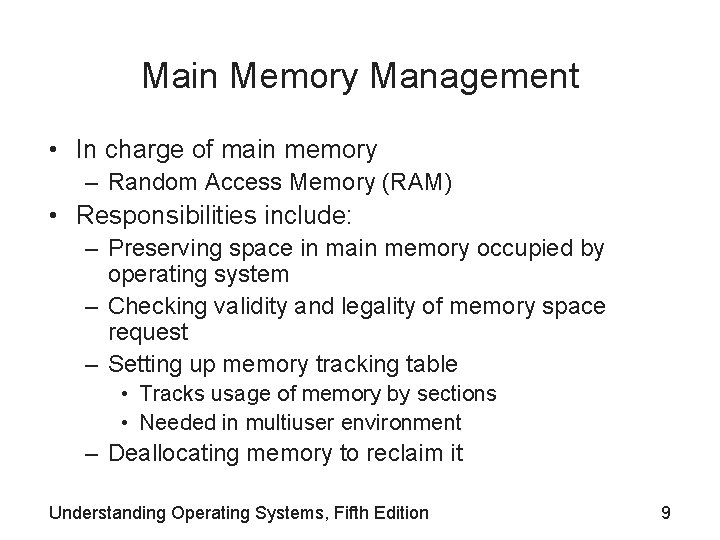 Main Memory Management • In charge of main memory – Random Access Memory (RAM)