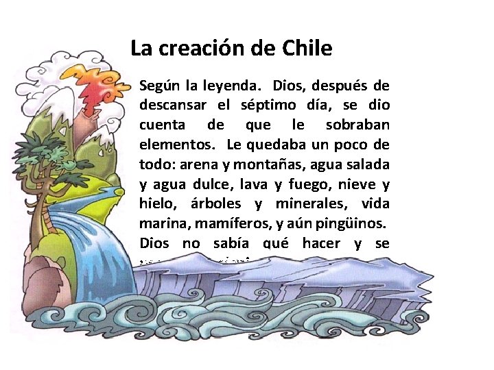 La creación de Chile Según la leyenda. Dios, después de descansar el séptimo día,