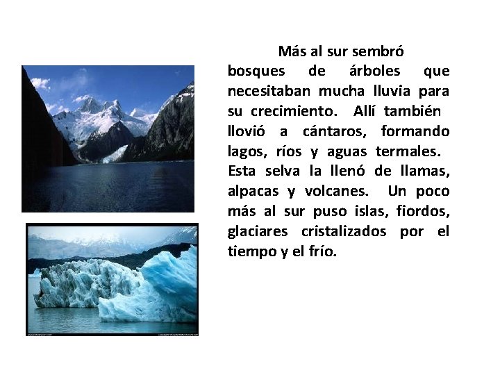 Más al sur sembró bosques de árboles que necesitaban mucha lluvia para su crecimiento. Más al sur sembró bosques de árboles que necesitaban mucha lluvia para su crecimiento.