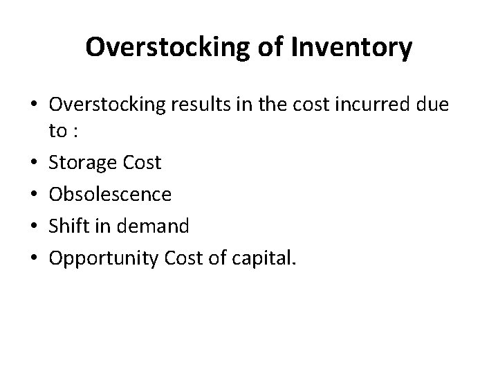 Overstocking of Inventory • Overstocking results in the cost incurred due to : •