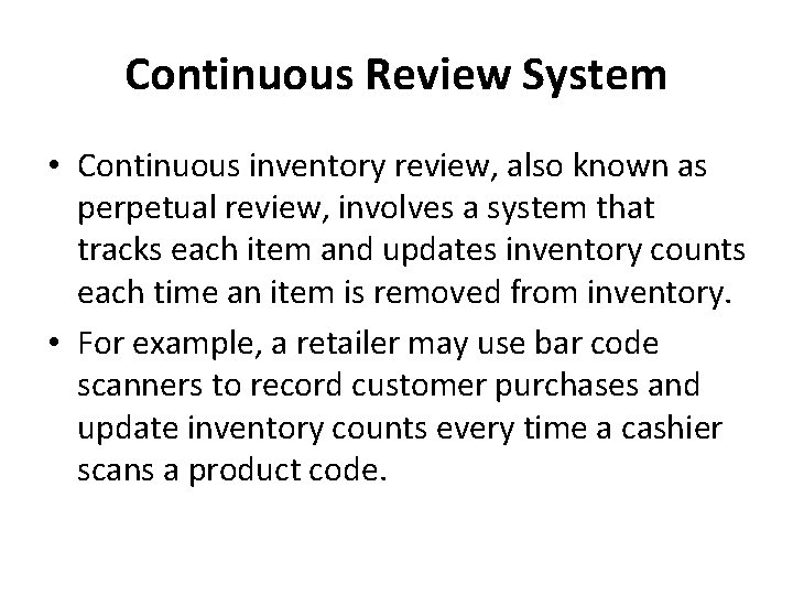 Continuous Review System • Continuous inventory review, also known as perpetual review, involves a