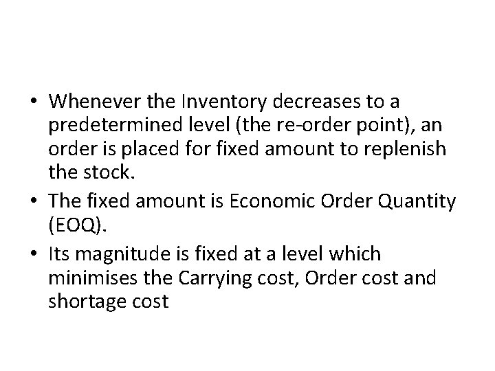  • Whenever the Inventory decreases to a predetermined level (the re-order point), an