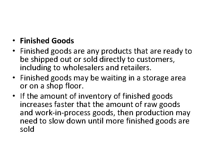  • Finished Goods • Finished goods are any products that are ready to