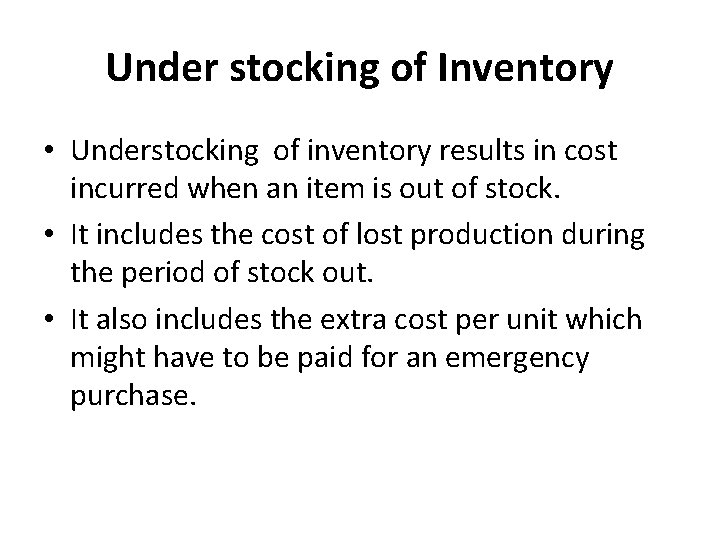 Under stocking of Inventory • Understocking of inventory results in cost incurred when an