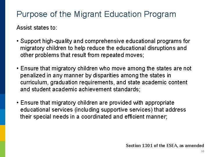Purpose of the Migrant Education Program Assist states to: • Support high-quality and comprehensive Purpose of the Migrant Education Program Assist states to: • Support high-quality and comprehensive