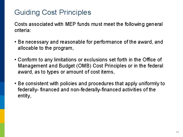 Guiding Cost Principles Costs associated with MEP funds must meet the following general criteria: Guiding Cost Principles Costs associated with MEP funds must meet the following general criteria: