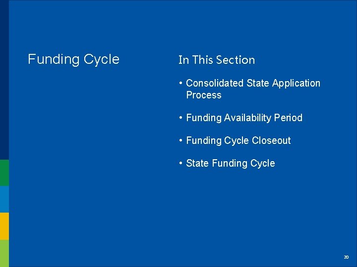 Funding Cycle In This Section • Consolidated State Application Process • Funding Availability Period Funding Cycle In This Section • Consolidated State Application Process • Funding Availability Period