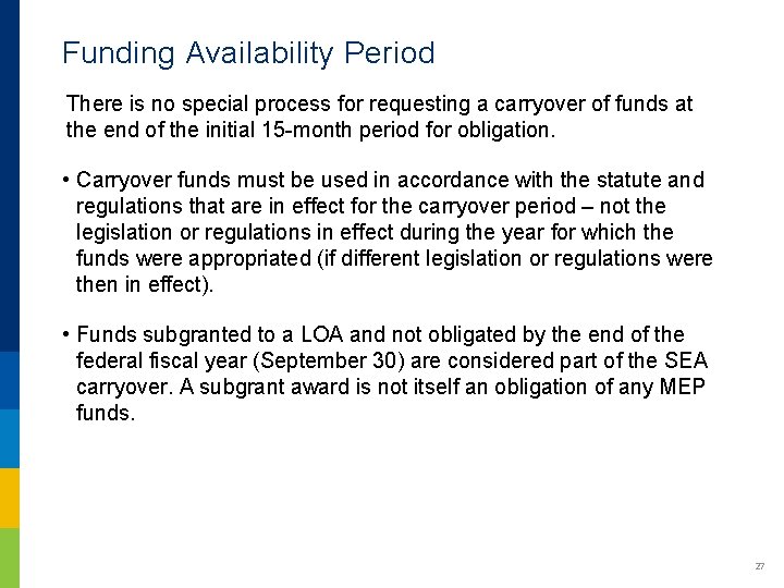 Funding Availability Period There is no special process for requesting a carryover of funds Funding Availability Period There is no special process for requesting a carryover of funds