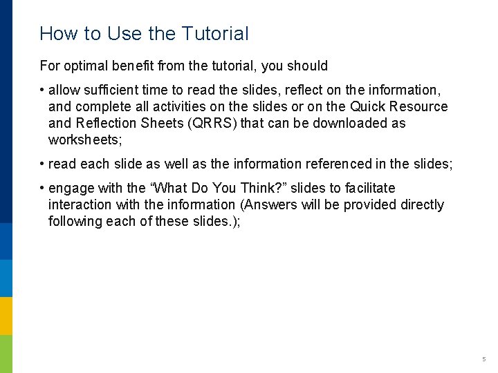 How to Use the Tutorial For optimal benefit from the tutorial, you should • How to Use the Tutorial For optimal benefit from the tutorial, you should •