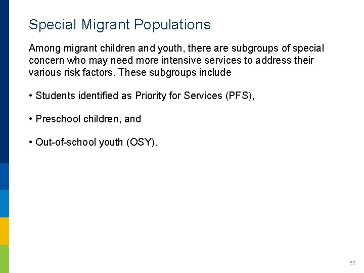 Special Migrant Populations Among migrant children and youth, there are subgroups of special concern Special Migrant Populations Among migrant children and youth, there are subgroups of special concern