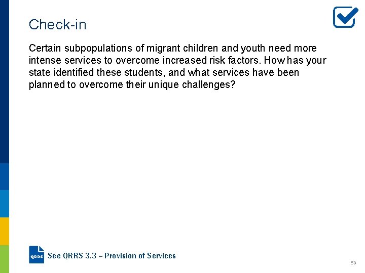 Check-in Certain subpopulations of migrant children and youth need more intense services to overcome Check-in Certain subpopulations of migrant children and youth need more intense services to overcome