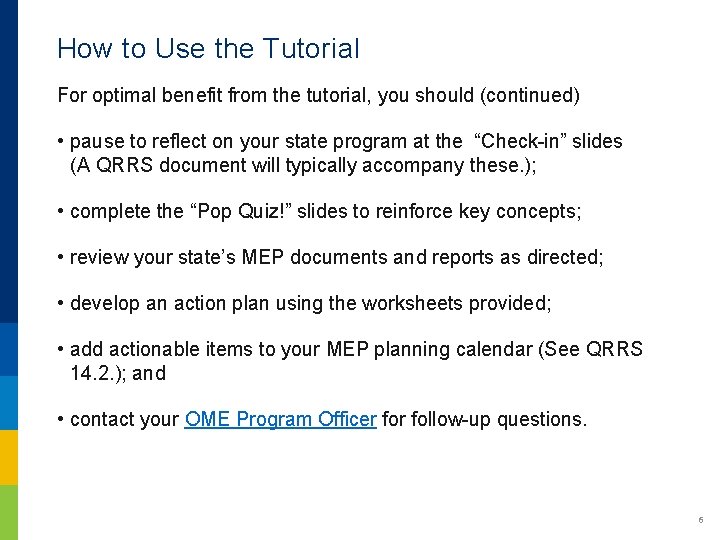 How to Use the Tutorial For optimal benefit from the tutorial, you should (continued) How to Use the Tutorial For optimal benefit from the tutorial, you should (continued)