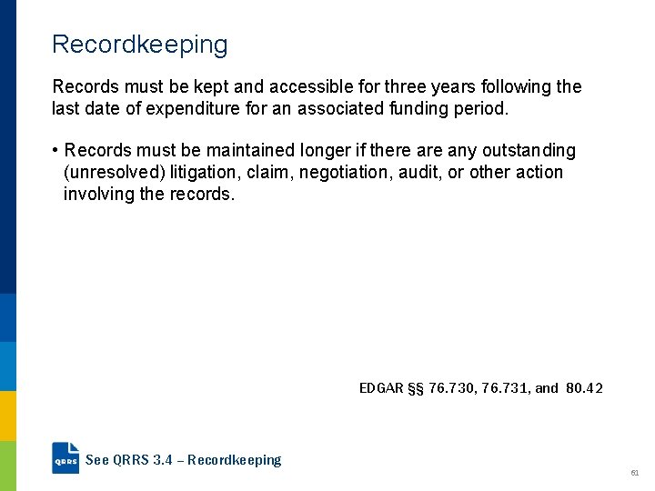 Recordkeeping Records must be kept and accessible for three years following the last date Recordkeeping Records must be kept and accessible for three years following the last date