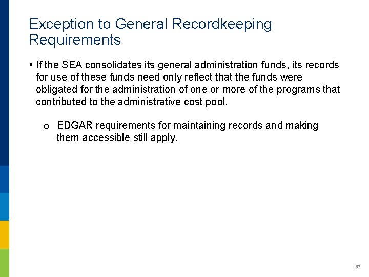 Exception to General Recordkeeping Requirements • If the SEA consolidates its general administration funds, Exception to General Recordkeeping Requirements • If the SEA consolidates its general administration funds,