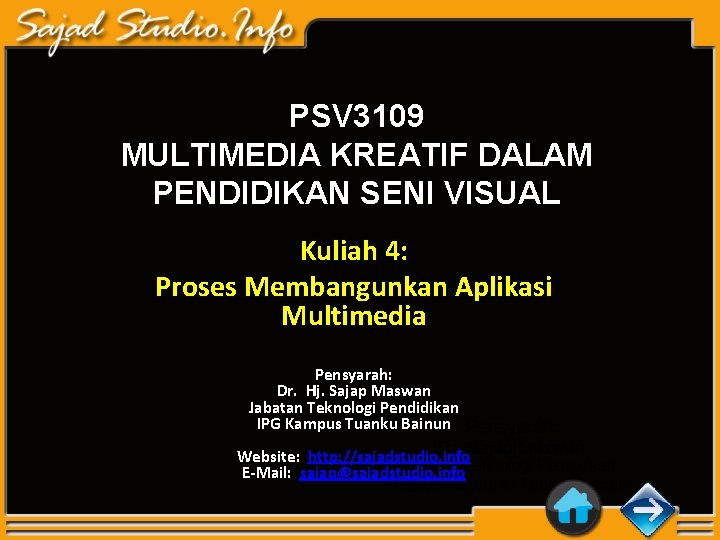 PSV 3109 MULTIMEDIA KREATIF DALAM PENDIDIKAN SENI VISUAL Kuliah 4: Proses Membangunkan Aplikasi Multimedia