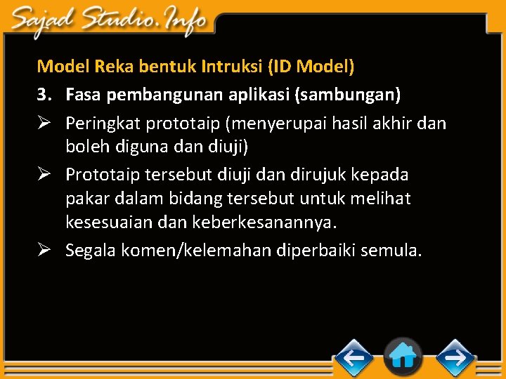 Model Reka bentuk Intruksi (ID Model) 3. Fasa pembangunan aplikasi (sambungan) Ø Peringkat prototaip