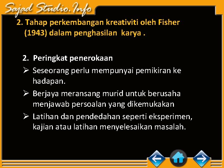 2. Tahap perkembangan kreativiti oleh Fisher (1943) dalam penghasilan karya. 2. Peringkat penerokaan Ø