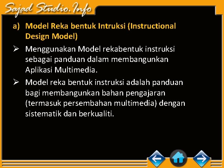 a) Model Reka bentuk Intruksi (Instructional Design Model) Ø Menggunakan Model rekabentuk instruksi sebagai