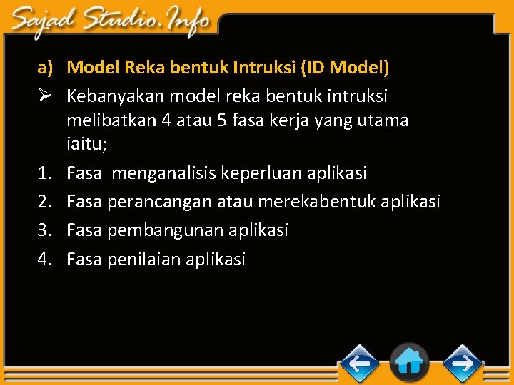 a) Model Reka bentuk Intruksi (ID Model) Ø Kebanyakan model reka bentuk intruksi melibatkan