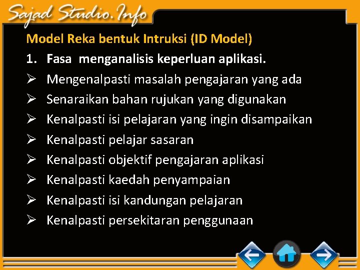 Model Reka bentuk Intruksi (ID Model) 1. Fasa menganalisis keperluan aplikasi. Ø Mengenalpasti masalah