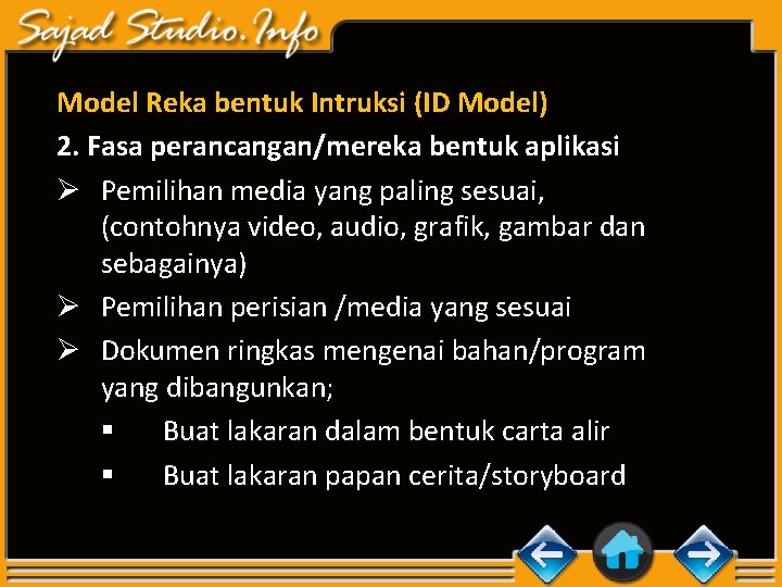 Model Reka bentuk Intruksi (ID Model) 2. Fasa perancangan/mereka bentuk aplikasi Ø Pemilihan media