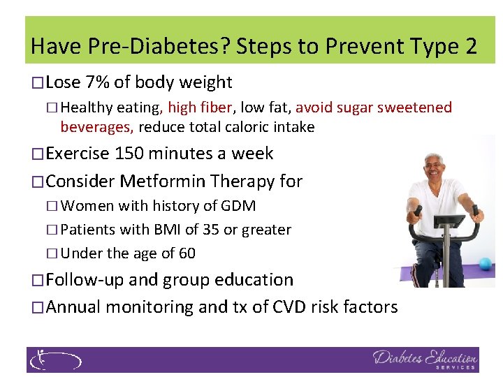 Have Pre-Diabetes? Steps to Prevent Type 2 �Lose 7% of body weight � Healthy