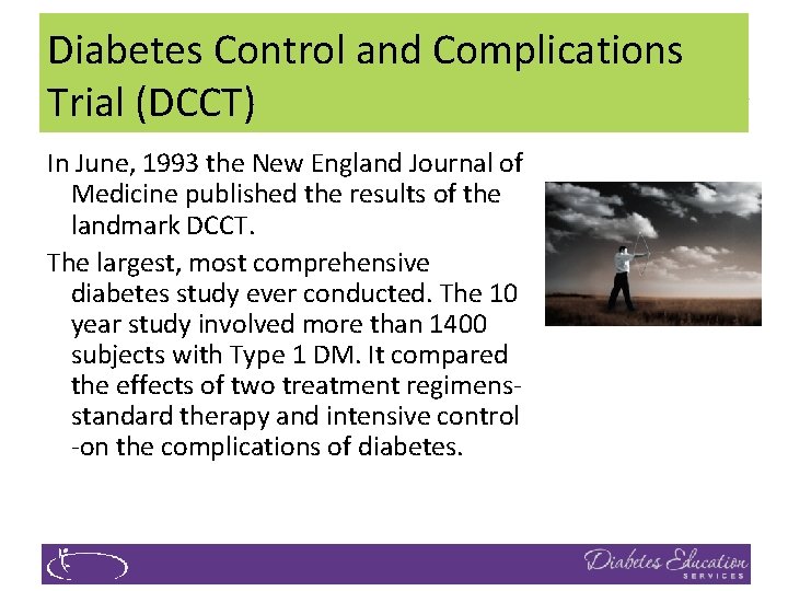 Diabetes Control and Complications Trial (DCCT) In June, 1993 the New England Journal of