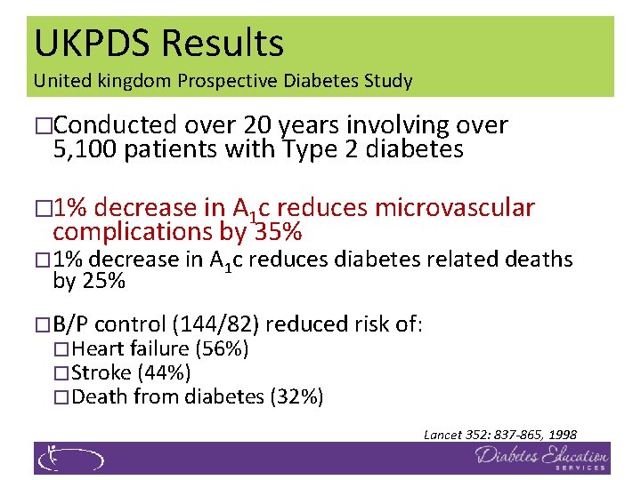 UKPDS Results United kingdom Prospective Diabetes Study �Conducted over 20 years involving over 5,