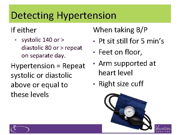 Detecting Hypertension When taking B/P • systolic 140 or > • Pt sit still