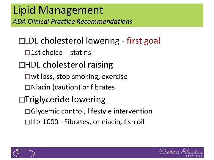 Lipid Management ADA Clinical Practice Recommendations �LDL cholesterol lowering � 1 st choice -