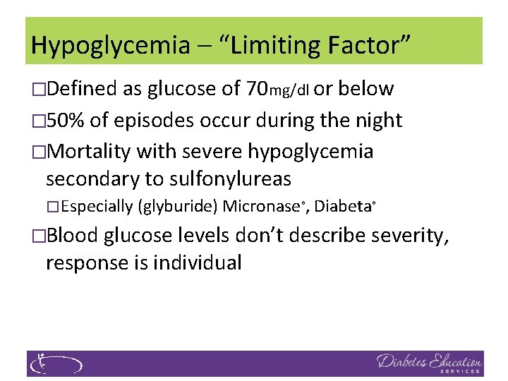 Hypoglycemia – “Limiting Factor” �Defined as glucose of 70 mg/dl or below � 50%