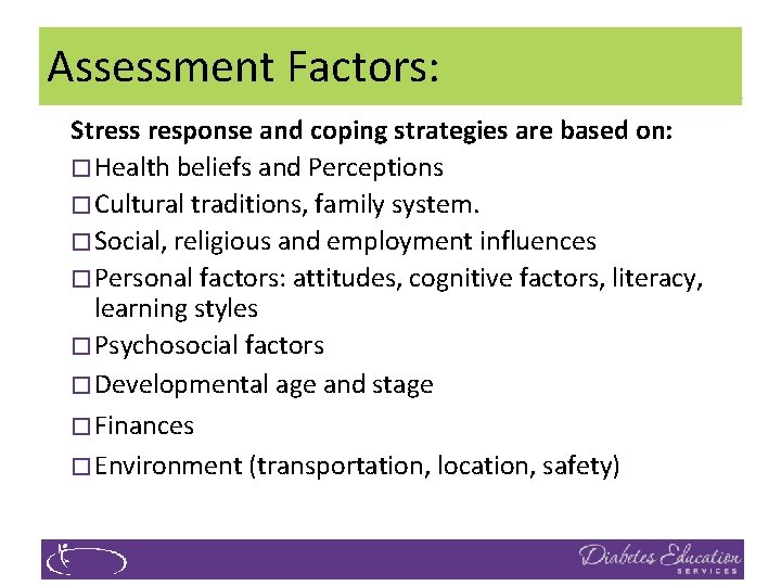 Assessment Factors: Stress response and coping strategies are based on: � Health beliefs and