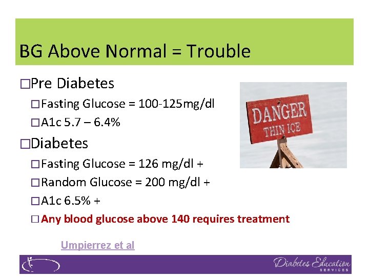 BG Above Normal = Trouble �Pre Diabetes � Fasting Glucose = 100 -125 mg/dl