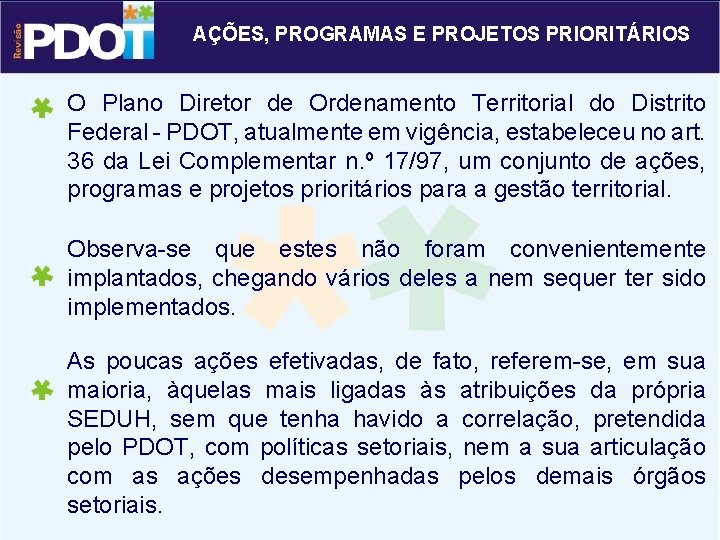 AÇÕES, PROGRAMAS E PROJETOS PRIORITÁRIOS O Plano Diretor de Ordenamento Territorial do Distrito Federal