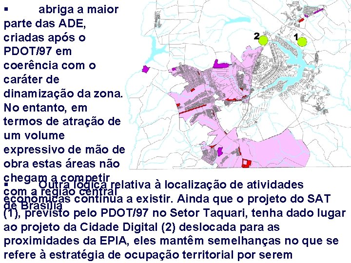 § abriga a maior parte das ADE, criadas após o PDOT/97 em coerência com