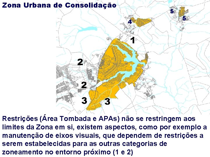 Zona Urbana de Consolidação 5 4 5 Restrições (Área Tombada e APAs) não se