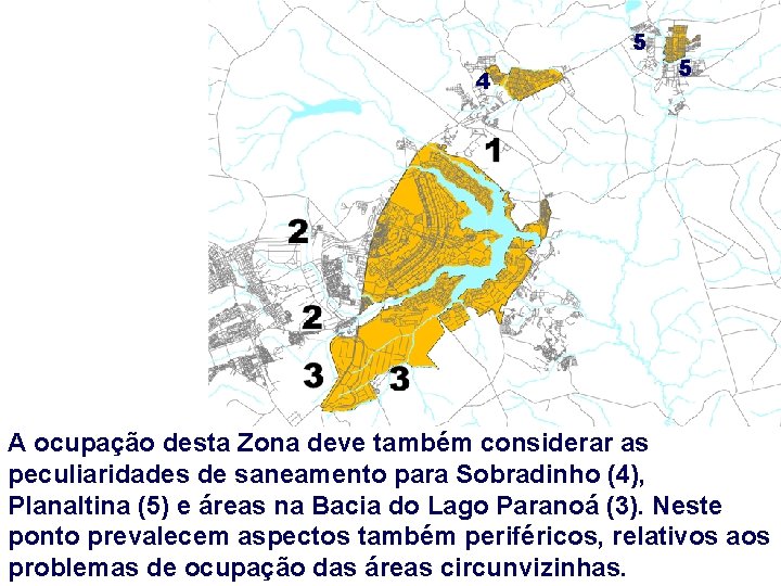 5 4 5 A ocupação desta Zona deve também considerar as peculiaridades de saneamento