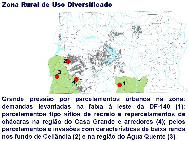 Zona Rural de Uso Diversificado Grande pressão por parcelamentos urbanos na zona: demandas levantadas