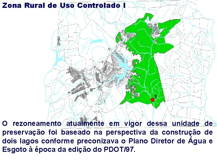 Zona Rural de Uso Controlado I O rezoneamento atualmente em vigor dessa unidade de