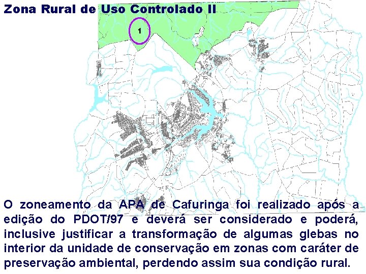 Zona Rural de Uso Controlado II O zoneamento da APA de Cafuringa foi realizado