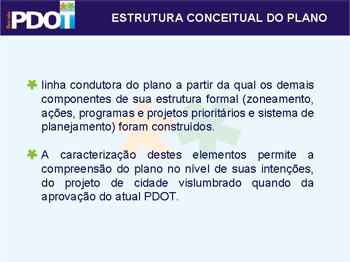 ESTRUTURA CONCEITUAL DO PLANO linha condutora do plano a partir da qual os demais