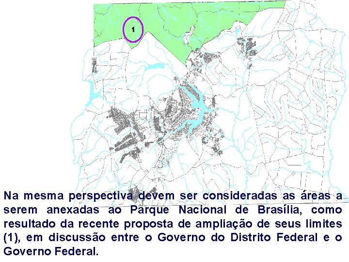 Na mesma perspectiva devem ser consideradas as áreas a serem anexadas ao Parque Nacional