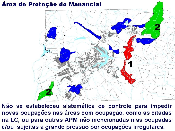 Área de Proteção de Manancial Não se estabeleceu sistemática de controle para impedir novas