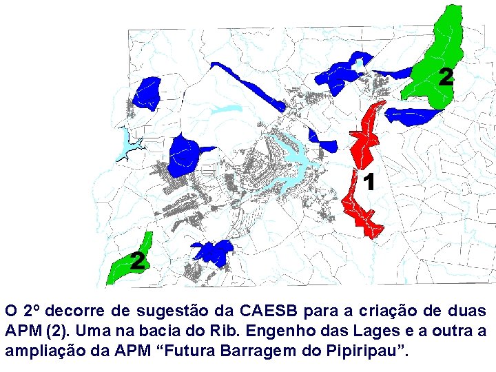 O 2º decorre de sugestão da CAESB para a criação de duas APM (2).