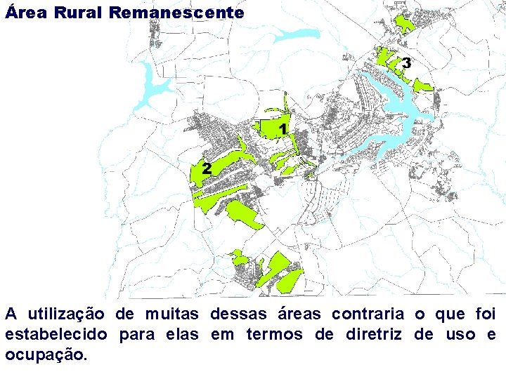 Área Rural Remanescente A utilização de muitas dessas áreas contraria o que foi estabelecido