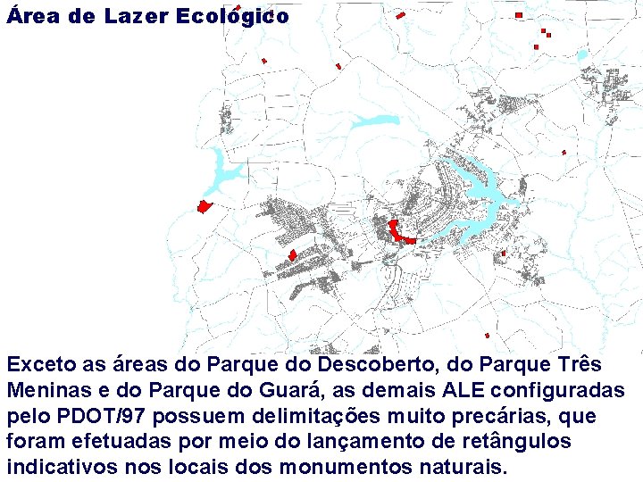 Área de Lazer Ecológico Exceto as áreas do Parque do Descoberto, do Parque Três