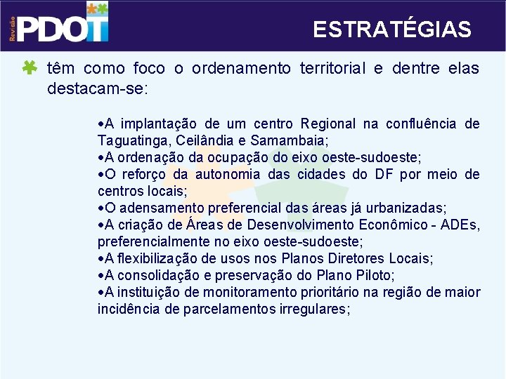 ESTRATÉGIAS têm como foco o ordenamento territorial e dentre elas destacam-se: ·A implantação de