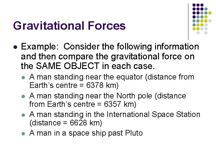 Gravitational Forces l Example: Consider the following information and then compare the gravitational force Gravitational Forces l Example: Consider the following information and then compare the gravitational force