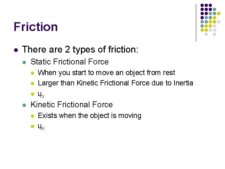 Friction l There are 2 types of friction: l Static Frictional Force l l Friction l There are 2 types of friction: l Static Frictional Force l l
